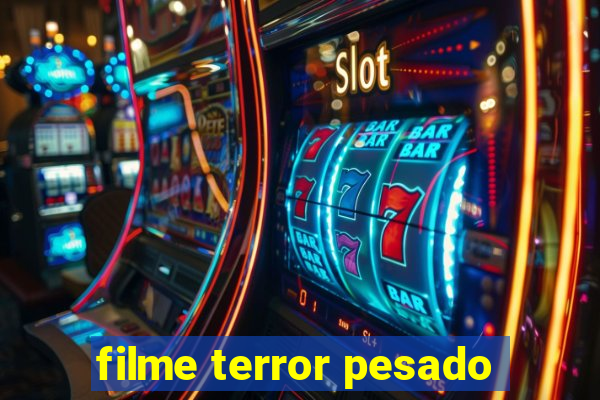filme terror pesado